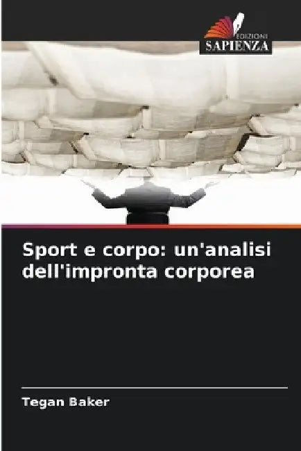 Sport e corpo: un'analisi dell'impronta corporea by Tegan Baker