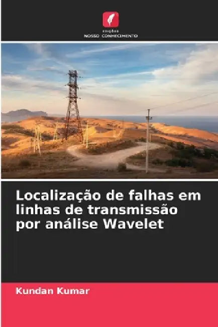 Localização de falhas em linhas de transmissão por análise Wavelet by Kundan Kumar