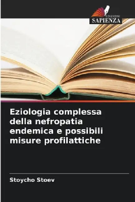 Eziologia complessa della nefropatia endemica e possibili misure profilattiche by Stoycho Stoev