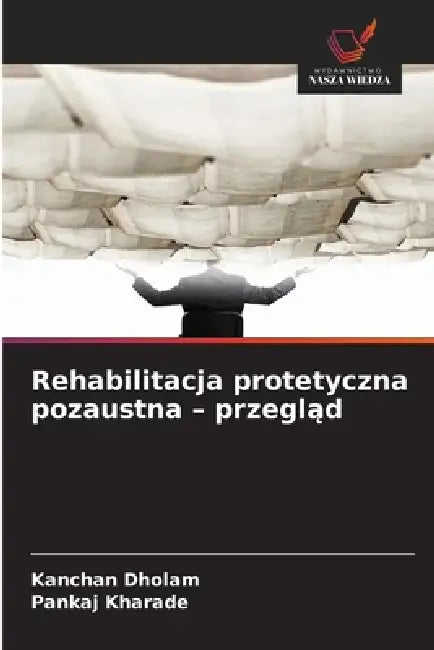 Rehabilitacja protetyczna pozaustna - przegląd by Kanchan Dholam, Pankaj Kharade