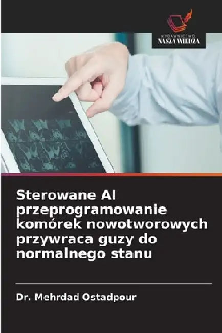 Sterowane AI przeprogramowanie komórek nowotworowych przywraca guzy do normalnego stanu by Mehrdad Ostadpour