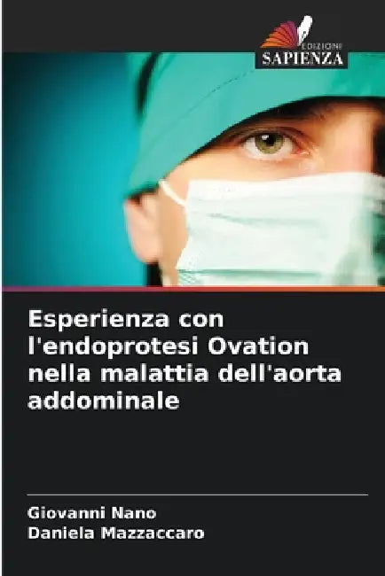 Esperienza con l'endoprotesi Ovation nella malattia dell'aorta addominale by Giovanni Nano, Daniela Mazzaccaro