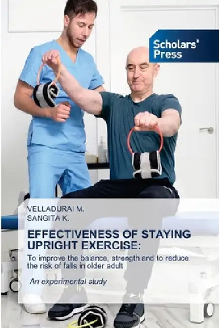 Effectiveness of Staying Upright Exercise by Velladurai M, Sangita K