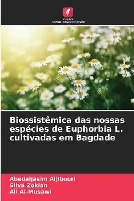 Biossistêmica das nossas espécies de Euphorbia L. cultivadas em Bagdade by Abedaljasim Aljibouri, Silva Zokian, Ali Al-Musawi