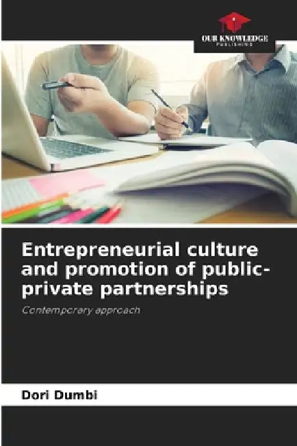 Entrepreneurial culture and promotion of public-private partnerships by Dori Dumbi