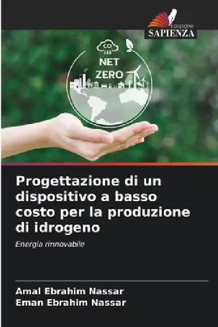 Progettazione di un dispositivo a basso costo per la produzione di idrogeno by Amal Ebrahim Nassar, Eman Ebrahim Nassar