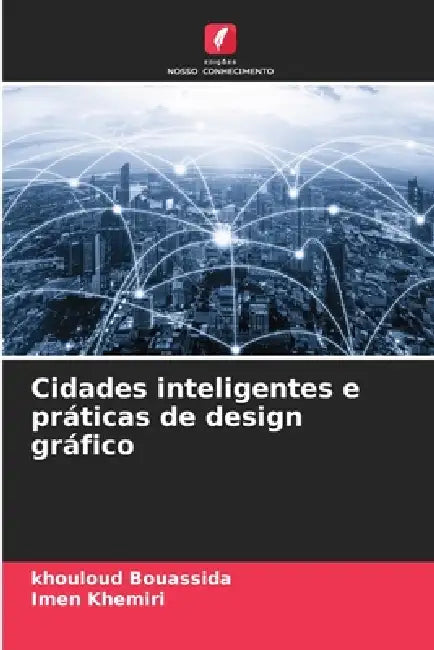 Cidades inteligentes e práticas de design gráfico by Khouloud Bouassida, Imen Khemiri