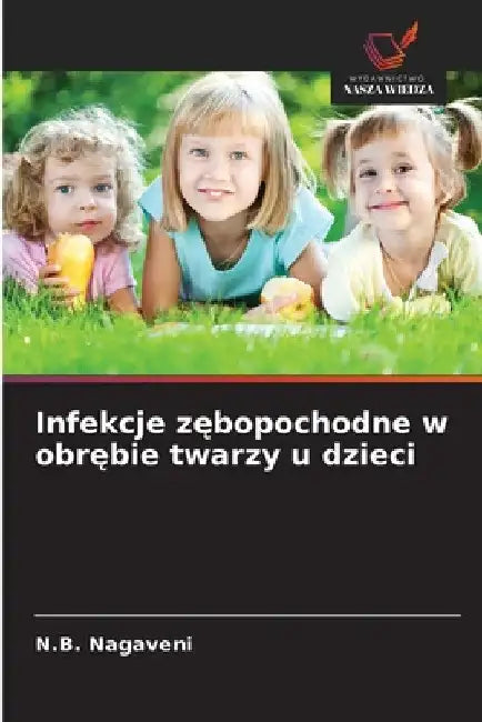 Infekcje zębopochodne w obrębie twarzy u dzieci by N. B. Nagaveni