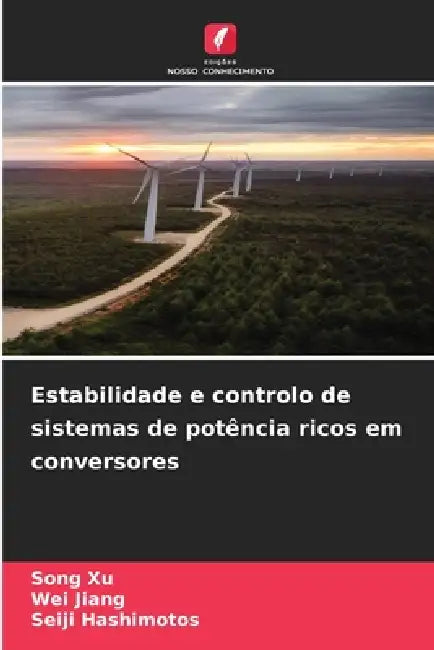 Estabilidade e controlo de sistemas de potência ricos em conversores by Song Xu, Wei Jiang, Seiji Hashimotos