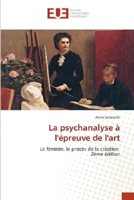 La psychanalyse à l'épreuve de l'art by Anne Juranville