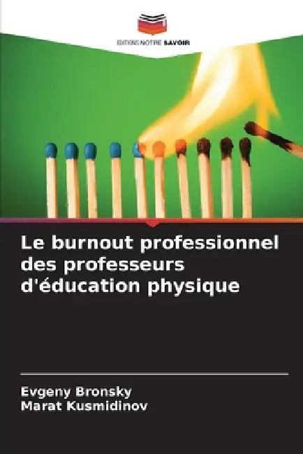 Le burnout professionnel des professeurs d'éducation physique by Evgeny Bronsky, Marat Kusmidinov