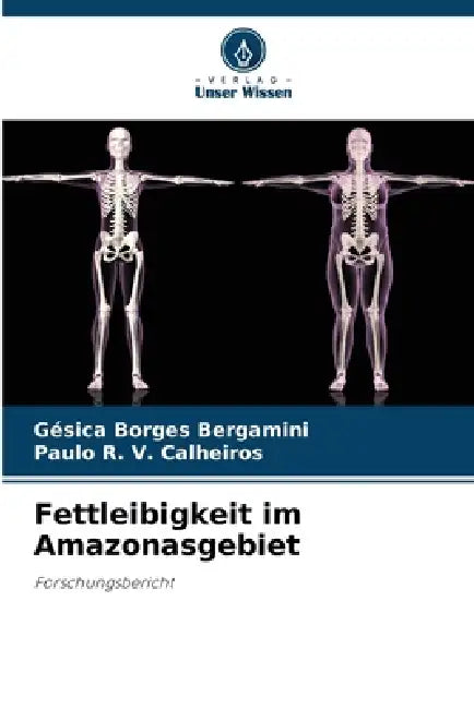 Fettleibigkeit im Amazonasgebiet by Gésica Borges Bergamini, Paulo R. V. Calheiros
