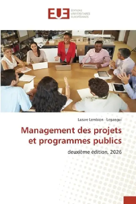 Management des projets et programmes publics by Lazare Lembion -. Legangui
