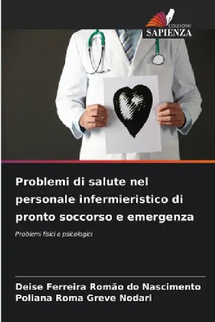 Problemi di salute nel personale infermieristico di pronto soccorso e emergenza by Deise Ferreira Romão Do Nascimento, Poliana Roma Greve Nodari