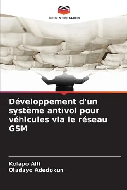 Développement d'un système antivol pour véhicules via le réseau GSM by Kolapo Alli, Oladayo Adedokun