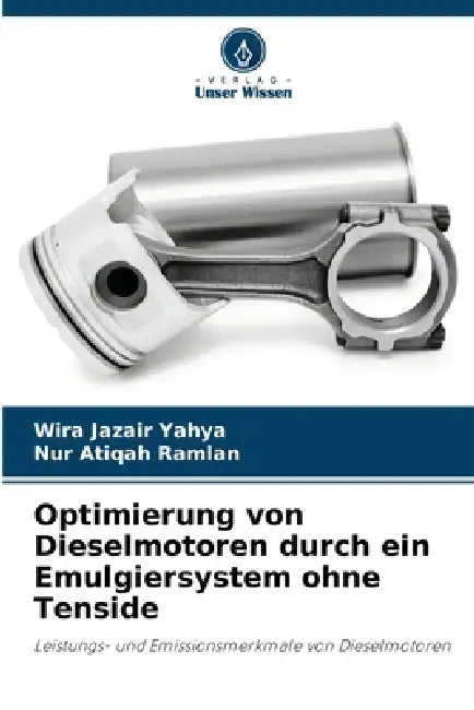 Optimierung von Dieselmotoren durch ein Emulgiersystem ohne Tenside by Wira Jazair Yahya, Nur Atiqah Ramlan