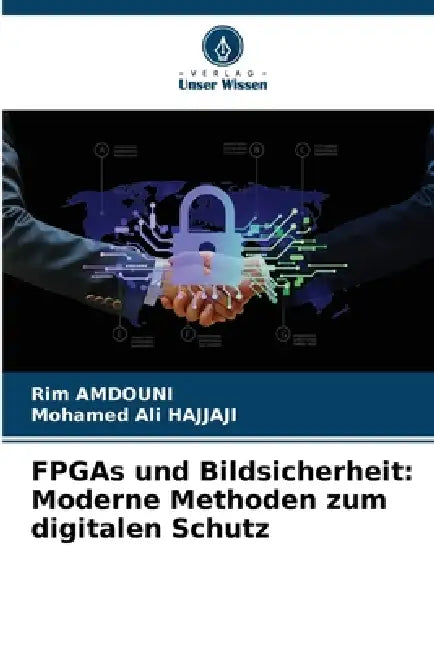 FPGAs und Bildsicherheit: Moderne Methoden zum digitalen Schutz by Rim Amdouni, Mohamed Ali Hajjaji