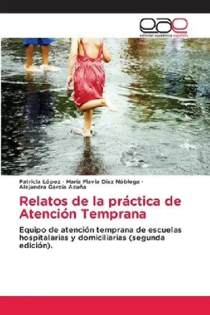 Relatos de la práctica de Atención Temprana by Patricia López, María Flavia Díaz Nóblega, Alejandra García Acuña