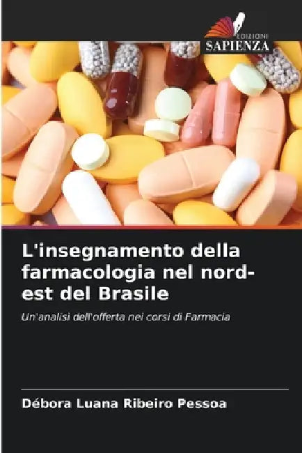 L'insegnamento della farmacologia nel nord-est del Brasile by Débora Luana Ribeiro Pessoa