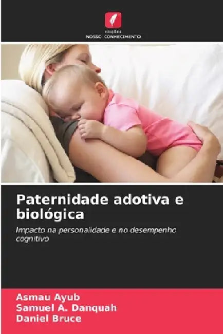 Paternidade adotiva e biológica by Asmau Ayub, Samuel A. Danquah, Daniel Bruce