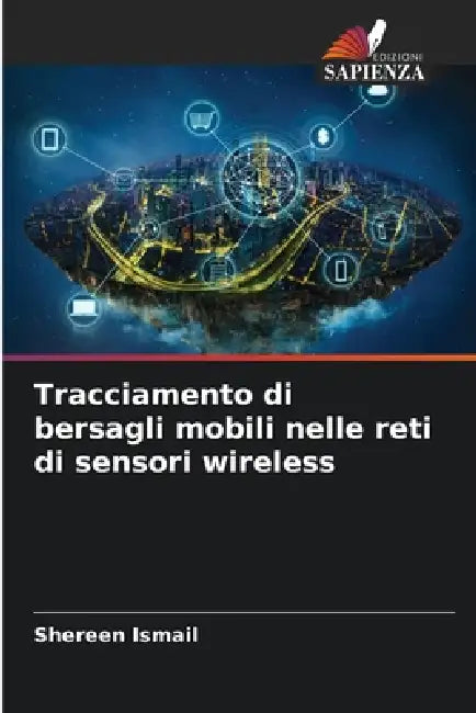 Tracciamento di bersagli mobili nelle reti di sensori wireless by Shereen Ismail