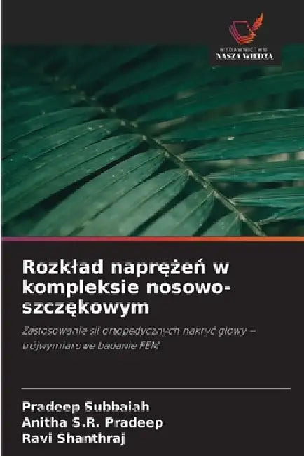 Rozklad naprężeń w kompleksie nosowo-szczękowym by Pradeep Subbaiah, Anitha S. R. Pradeep, Ravi Shanthraj