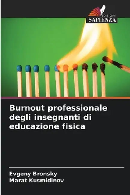 Burnout professionale degli insegnanti di educazione fisica by Evgeny Bronsky, Marat Kusmidinov