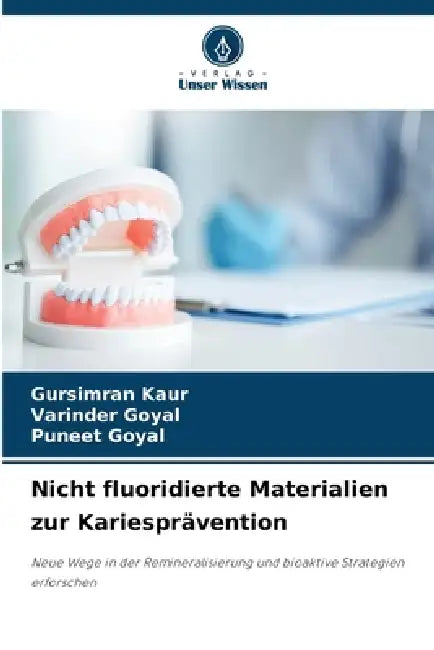 Nicht fluoridierte Materialien zur Kariesprävention by Gursimran Kaur, Varinder Goyal, Puneet Goyal