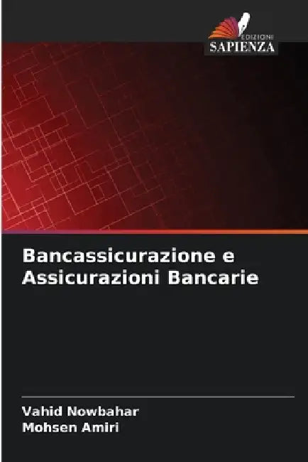 Bancassicurazione e Assicurazioni Bancarie by Vahid Nowbahar, Mohsen Amiri