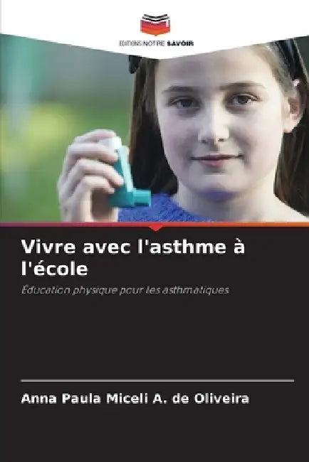 Vivre avec l'asthme à l'école by Anna Paula Miceli a. de Oliveira