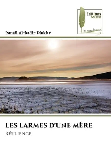 Les Larmes d'Une Mère by Ismaïl Al-Kadir Diakité