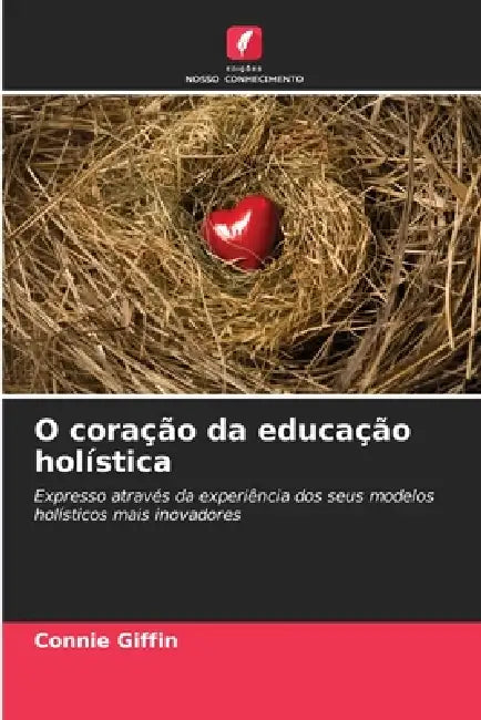 O coração da educação holística by Connie Giffin