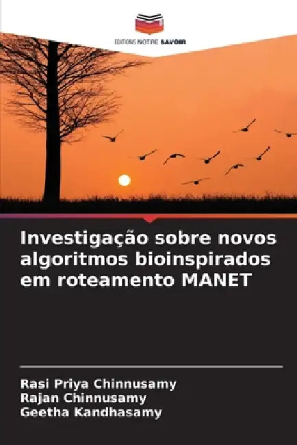 Investigação sobre novos algoritmos bioinspirados em roteamento MANET by Rasi Priya Chinnusamy, Rajan Chinnusamy, Geetha Kandhasamy