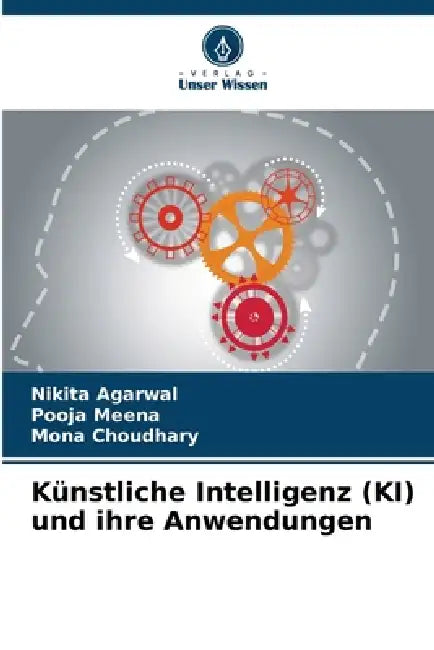 Künstliche Intelligenz (KI) und ihre Anwendungen by Nikita Agarwal, Pooja Meena, Mona Choudhary