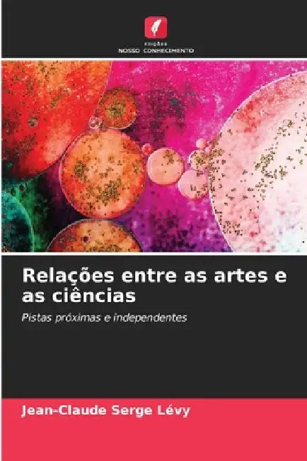 Relações entre as artes e as ciências by Jean-Claude Serge Lévy