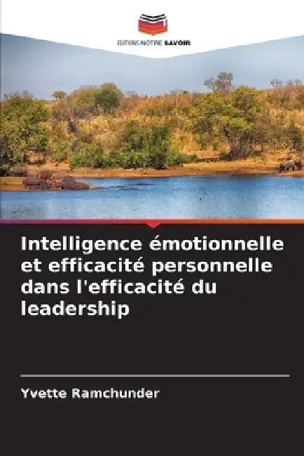 Intelligence émotionnelle et efficacité personnelle dans l'efficacité du leadership by Yvette Ramchunder