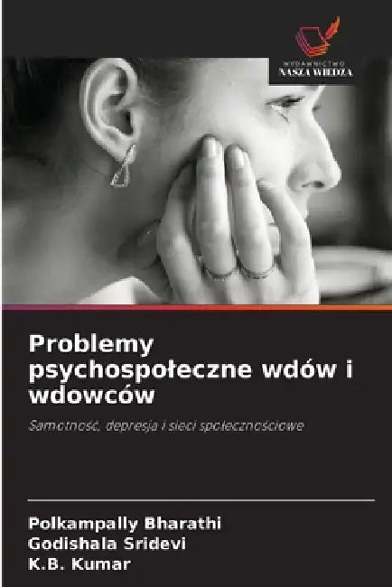 Problemy psychospoleczne wdów i wdowców by Polkampally Bharathi, Godishala Sridevi, K. B. Kumar