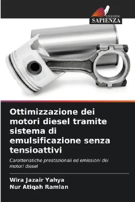Ottimizzazione dei motori diesel tramite sistema di emulsificazione senza tensioattivi by Wira Jazair Yahya, Nur Atiqah Ramlan