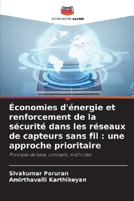 Économies d'énergie et renforcement de la sécurité dans les réseaux de capteurs sans fil: une approche prioritaire by Sivakumar Poruran, Amirthavalli Karthikeyan