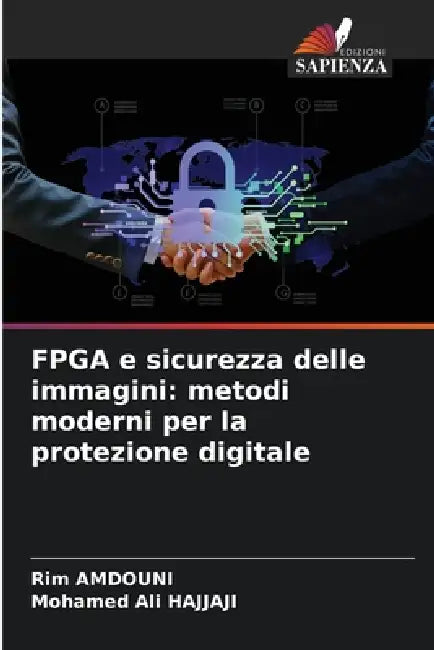FPGA e sicurezza delle immagini: metodi moderni per la protezione digitale by Rim Amdouni, Mohamed Ali Hajjaji