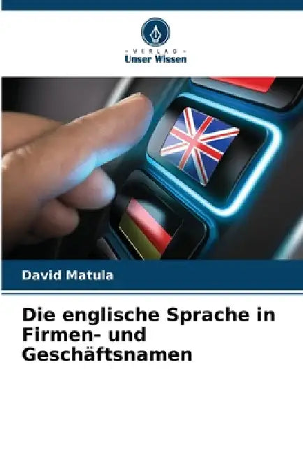 Die englische Sprache in Firmen- und Geschäftsnamen by David Matula