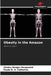 Obesity in the Amazon by Gésica Borges Bergamini, Paulo R. V. Calheiros