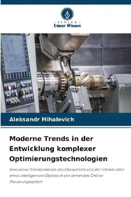 Moderne Trends in der Entwicklung komplexer Optimierungstechnologien by Aleksandr Mikhalevich