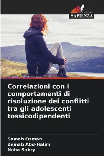 Correlazioni con i comportamenti di risoluzione dei conflitti tra gli adolescenti tossicodipendenti by Samah Osman