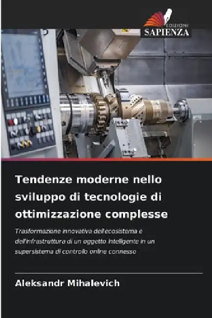 Tendenze moderne nello sviluppo di tecnologie di ottimizzazione complesse by Aleksandr Mikhalevich