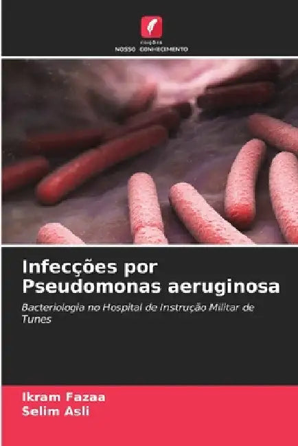 Infecções por Pseudomonas aeruginosa by Ikram Fazaa