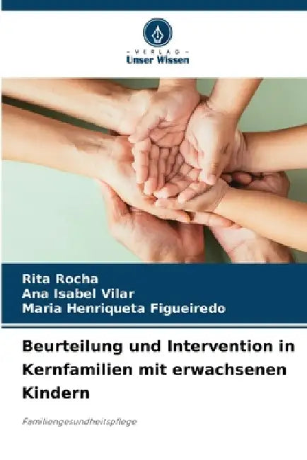 Beurteilung und Intervention in Kernfamilien mit erwachsenen Kindern by Rita Rocha, Ana Isabel Vilar, Maria Henriqueta Figueiredo