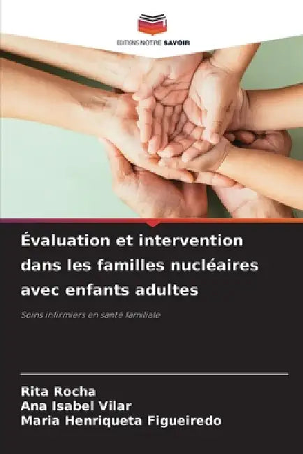 Évaluation et intervention dans les familles nucléaires avec enfants adultes by Rita Rocha, Ana Isabel Vilar, Maria Henriqueta Figueiredo