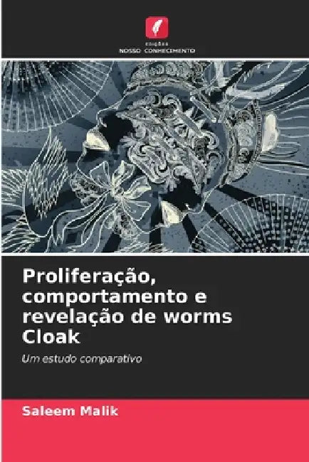 Proliferação, comportamento e revelação de worms Cloak by Saleem Malik