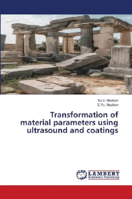 Transformation of material parameters using ultrasound and coatings by Yu V. Novikov, S. Yu Novikov